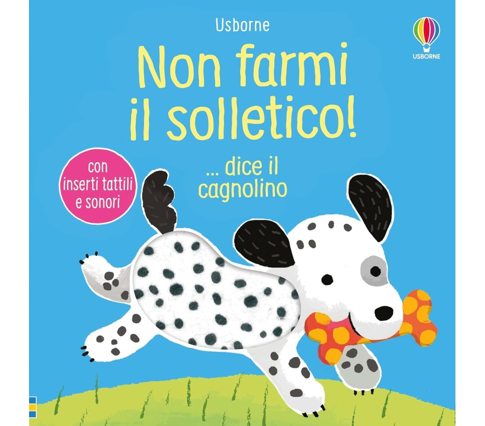 LIBRO TATTILE E SONORO - NON FARMI IL SOLLETICO DICE IL CAGNOLINO